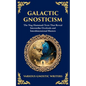 Galactic Gnosticism: The Nag Hammadi Texts That Reveal Interstellar Overlords and Interdimensional Masters - Paperback