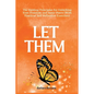 Let Them: The Guiding Principles for Unlocking Your Freedom and Inner Peace (With Practical Self Reflection Exercises) - Paperback