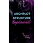 Archplot Structure Explained - Hardcover