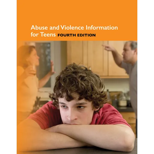 Abuse and Violence Information for Teens, 4th Edition - Hardcover