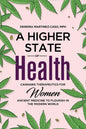 A Higher State of Health: Cannabis Therapeutics for Women: Ancient Medicine to Flourish in the Modern World - Paperback
