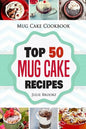 Mug Cake Cookbook: Top 50 Mug Cake Recipes - Paperback