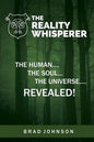 The Reality Whisperer: The Human, The Soul & The Universe Revealed - Paperback
