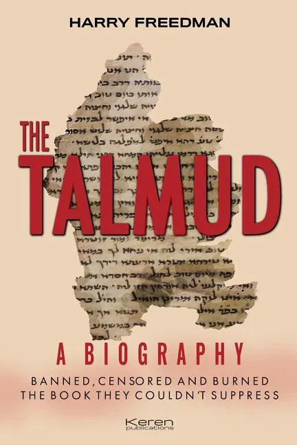 The Talmud: A Biography: Banned, Censored and Burned. The book they couldn't suppress. - Paperback