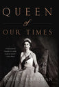 Queen of Our Times: The Life of Queen Elizabeth II - Library Binding