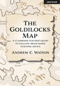 The Goldilocks Map: A Classroom Teacher's Quest to Evaluate 'Brain-Based' Teaching Advice - Paperback