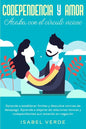 Codependencia y amor: Aprende a establecer límites y descubre normas de desapego. Aprende a alejarte de relaciones tóxicas y codependientes - Paperback