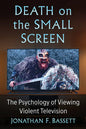 Death on the Small Screen: The Psychology of Viewing Violent Television - Paperback
