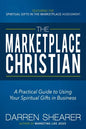 The Marketplace Christian: A Practical Guide to Using Your Spiritual Gifts in Business - Paperback
