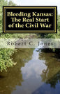 Bleeding Kansas: The Real Start of the Civil War - Paperback