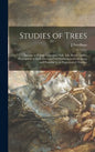 Studies of Trees: Lessons in Foliage Contrasts, Oak, Ash, Beech: With a Description of Each Tree and Full Instructions for Drawing and P - Hardcover