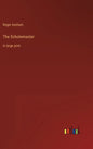The Scholemaster: in large print - Hardcover