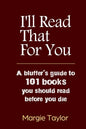 I'll Read That For You: A bluffer's guide to 101 books you should read before you die - Paperback