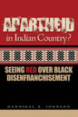 Apartheid in Indian Country: Seeing Red Over Black Disenfranchisement - Paperback