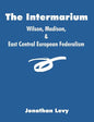 The Intermarium: Wilson, Madison, & East Central European Federalism - Paperback
