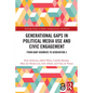 Generational Gaps in Political Media Use and Civic Engagement: From Baby Boomers to Generation Z - Paperback