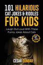 101 Hilarious Cat Jokes & Riddles For Kids: Laugh Out Loud With These Funny Jokes About Cats (WITH 35+ PICTURES)! - Paperback
