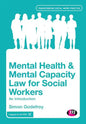 Mental Health and Mental Capacity Law for Social Workers: An Introduction - Paperback
