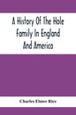 A History Of The Hole Family In England And America - Paperback