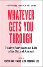 Whatever Gets You Through: Twelve Survivors on Life After Sexual Assault - Paperback