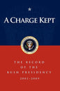 A Charge Kept: The Record of the Bush Presidency 2001-2009 - Paperback