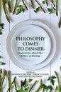 Philosophy Comes to Dinner: Arguments about the Ethics of Eating - Paperback