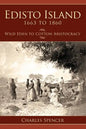 Edisto Island 1663 to 1860: Wild Eden to Cotton Aristocracy - Hardcover