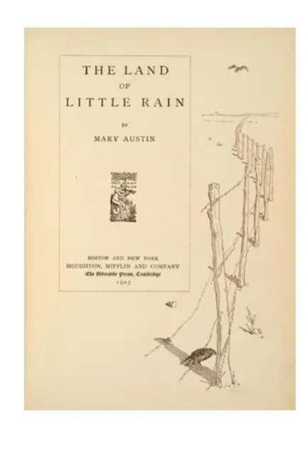 The Land of Little Rain: A Series of Interrelated Lyrical Essays - Paperback