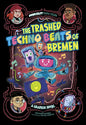 The Trashed Techno Beats of Bremen: A Graphic Novel - Hardcover