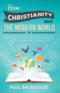 How Christianity Made the Modern World - The Legacy of Christian Liberty: How the Bible Inspired Freedom, Shaped Western Civilization, Revolutionized - Paperback