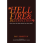Hellfire and Destruction: What Does the Bible Really Say about Hell? - Hardcover