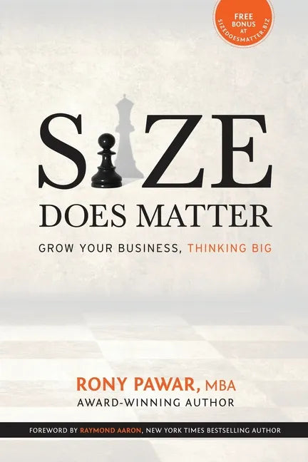 Size Does Matter: Grow Your Business, Thinking Big - Paperback