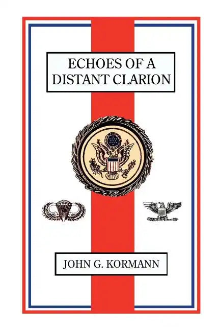 Echoes of a Distant Clarion: Recollections of a Diplomat and Soldier - Paperback
