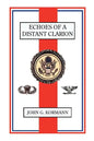 Echoes of a Distant Clarion: Recollections of a Diplomat and Soldier - Paperback