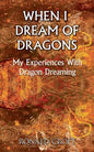 When I Dream of Dragons: My Experiences With Dragon Dreaming - Paperback