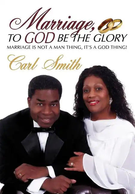 Marriage, To God Be The Glory: Marriage is Not a Man Thing, It's a God Thing! - Hardcover