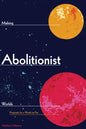 Making Abolitionist Worlds: Proposals for a World on Fire - Paperback