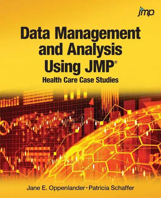 Data Management and Analysis Using JMP: Health Care Case Studies - Paperback