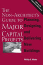 The Non-Architect's Guide to Major Capital Projects - Paperback