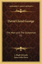 David Lloyd George: The Man and the Statesman V1 - Paperback