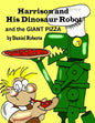 Harrison and his Dinosaur Robot and the Giant Pizza - Paperback