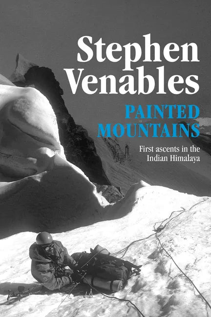 Painted Mountains: First Ascents in the Indian Himalaya - Paperback