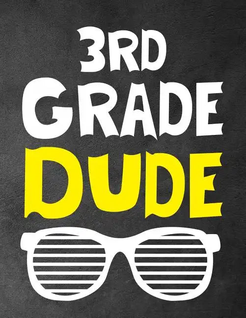 3rd Grade Dude: Funny Back To School notebook, Gift For Girls and Boys,109 College Ruled Line Paper, Cute School Notebook, School Composition Notebook - Paperback