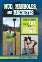 Mud, Manholes, and Machetes: True Stories from the Life of a Surveyor Engineer - Hardcover