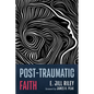 Post-Traumatic Faith - Hardcover