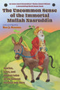 The Uncommon Sense of the Immortal Mullah Nasruddin: Stories, jests, and donkey tales of the beloved Persian folk hero - Paperback