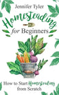 Homesteading for Beginners: How to Start Homesteading From Scratch - Paperback