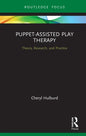 Puppet-Assisted Play Therapy: Theory, Research, and Practice - Hardcover
