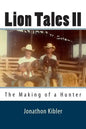 Lion Tales II: The Making of a Hunter - Paperback