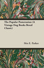 The Popular Pomeranian (A Vintage Dog Books Breed Classic) - Paperback
